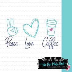 peace love coffee svg cut file for cricut and silhouette cutting machines by we can make that