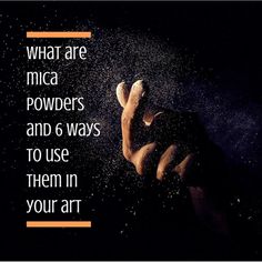 an image with the words what are mica powders and 6 ways to use them in your art