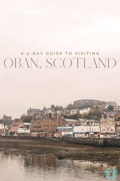 the cover of a 3 - day guide to visiting oban, scotland