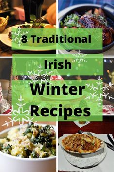 irish food and drinks are featured in this collage with the words 8 traditional irish winter recipes