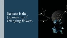 an image of a flower with the words ikeba is the japanese art of arranging flowers