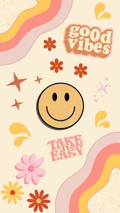 a cartoon smiley face surrounded by flowers and words good vibes take the easy phrase