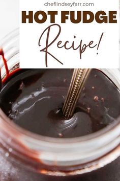 chocolate pudding in a jar with the words hot fudge recipe above it and below