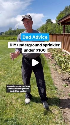 a man standing on top of a lush green field next to a wooden fence with text reading dad advice diy underground sprinkler under $ 100