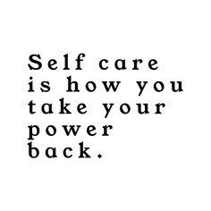 a black and white photo with the words self care is how you take your power back