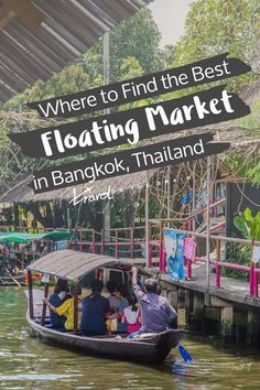 people in a boat on the water with text overlay where to find the best floating market in bangkok, thailand