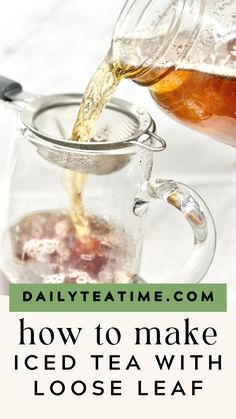 tea being poured into a glass pitcher with text overlay reading how to make iced tea with loose leaf tea