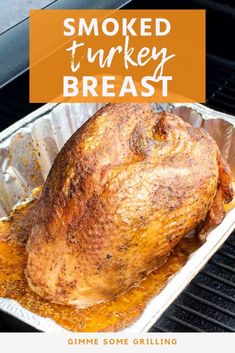 a roasted turkey in foil on the grill with text overlay that reads, smoked turkey breast