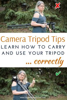 a woman holding a camera with the words camera trip tips learn how to carry and use your tripod correctly