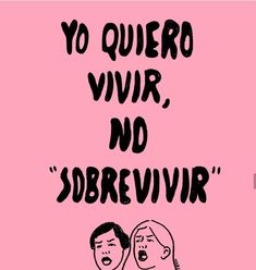 a pink poster with the words yo quero vir, no sob sobbrevirr