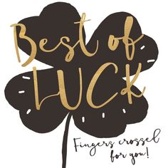 the words best of luck are written in gold on a black clover shaped leaf that says finger - crossed for you