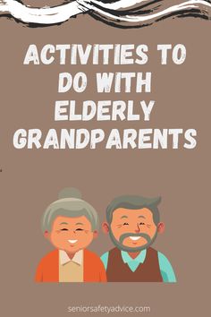 two older men with the words activities to do with elderly grandparents