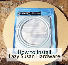 the instructions for how to install lazy susan hardware on a wood table with text overlay that reads, how to install lazy susan hardware