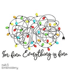 an embroidery design with the words i'm fine everything is fine