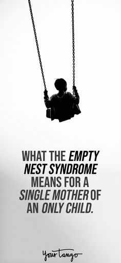 a black and white photo with a quote on it that says, what the empty west syndrome means for a single mother of an only child