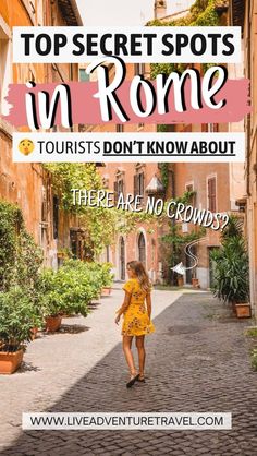 a woman walking down an alley way with text overlay that reads top secret spots in rome tourists don't know about there are no crowds?