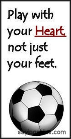 a soccer ball with the words play with your heart, not just your feet