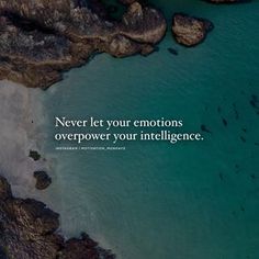 an aerial view of the ocean with a quote on it that reads, never let your emotions