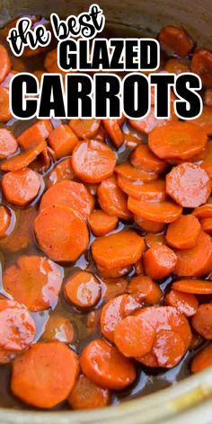 the best glazed carrots recipe in a slow cooker with text overlay that reads, the best glazed carrots