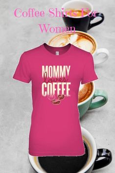 a women's t - shirt with the words mommy coffee and two cups of coffee