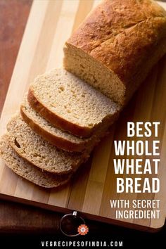 sliced bread on a cutting board with text overlay best whole wheat bread with secret ingredient