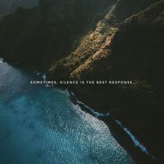 an aerial view of the ocean and mountains with a quote on it that reads sometimes, since is the best response