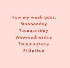 a pink background with the words how my week goes monday, tuesday, wednesday and friday