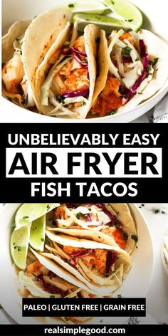 three different types of air fryer fish tacos with text that reads, unbelevably easy air fryer fish tacos