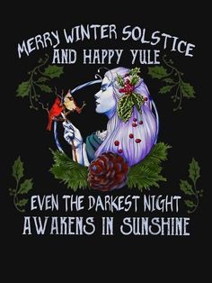 merry winter solstic and happy yule even the darkest night awakes in sunshine