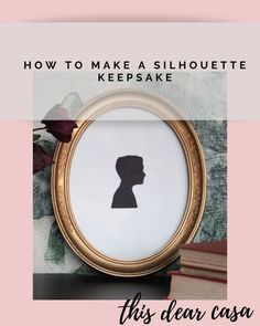 the silhouette of a person in a frame with text overlay that reads how to make a silhouette keepsake