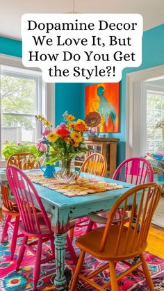 a dining room table with colorful chairs in it and the words do you love it but how do you get the style?