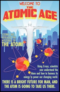 a poster with the words welcome to the atomic age and an image of a man standing in