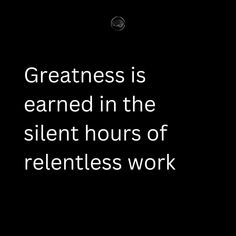 Greatness is earned in the silent hours of relentless work. #BuildResilience #PositiveMindset #GrowthMindset #MindsetMatters #FortifiedMensMindset #EmpoweredMen #mentalstrength #MensMentalHealth Mediocrity Quotes