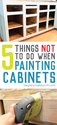 a person using a sander to paint cabinets with text overlay that reads 5 things not to do when painting cabinets