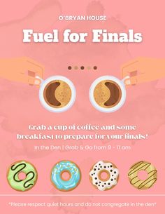 a poster with donuts, coffee and doughnuts on it that says fuel for final