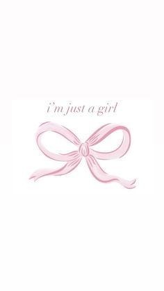 a pink ribbon with the words i'm just a girl written on it in white