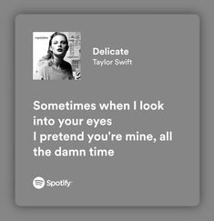 a woman with her eyes closed and the caption'sometimes when i look into your eyes i pretend you're mine, all the damn time '