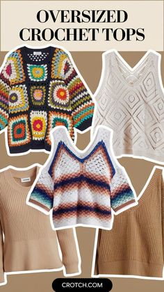 crocheted sweaters and tops are featured in the book, over sized crochet tops