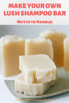 soap bars with text that reads make your own lush shampoo bar no lye to handle