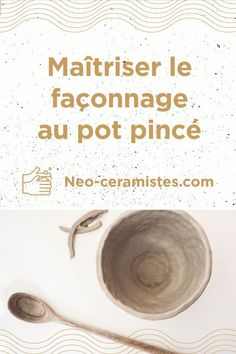 a bowl and spoon sitting next to each other on a white surface with the words matriser le faconnange au pot prince