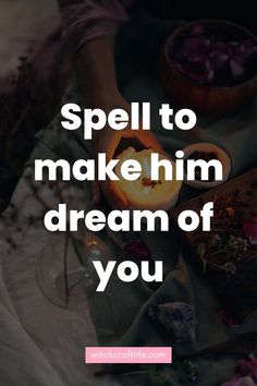 the words spell to make him dream of you