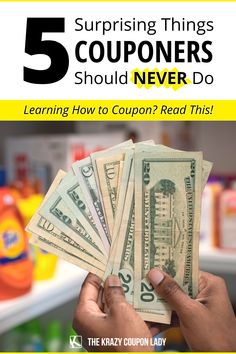 someone holding money in their hands with the text 5 surprising things coupons should never do