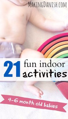 a baby laying on the floor next to a pile of toys with text overlay reading 21 fun indoor activities for 6 month old babies