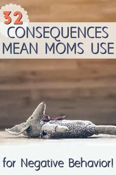 a stuffed animal laying on the ground with text overlay that reads 32 consequines mean moms use for negative behavior