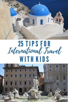 the blue domed building with text overlay that reads 25 tips for international travel with kids