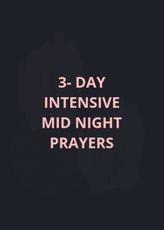 the words 3 - day intensive mid night prayers in pink on a black background