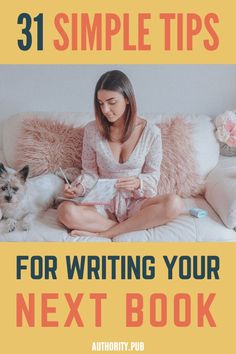 a woman sitting on top of a couch next to a dog and text reading 31 simple tips for writing your next book