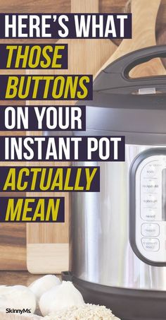 there's what those buttons on your instant pot actually mean to me - click here