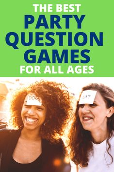 two women smiling with the words party question games for all ages on their foreheads