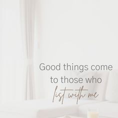 a living room with white furniture and a quote about good things come to those who just write me